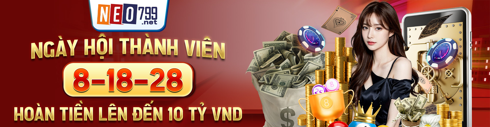 NEO79 - NEO79.COM Trang Chủ Đăng Ký Mới Nhất T7/2025 9 NGÀY HỘI THÀNH VIÊN 8-18-28 - HOÀN TIỀN LÊN ĐẾN 10 TỶ VND