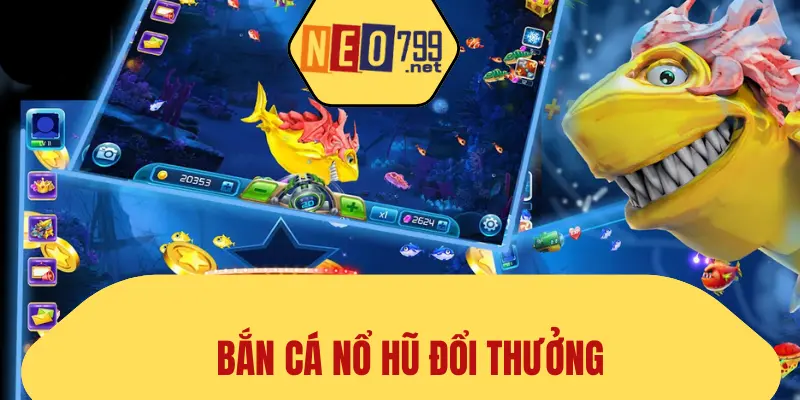 Bắn Cá Nổ Hũ Đổi Thưởng - NEO79 Gợi Ý Mẹo Hay Cho Bạn 1 Bắn Cá Nổ Hũ Đổi Thưởng