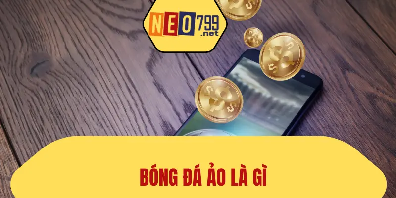 Bóng Đá Ảo Là Gì? Tất Tần Tật Thông Tin Tại NEO79 1 Bóng Đá Ảo Là Gì