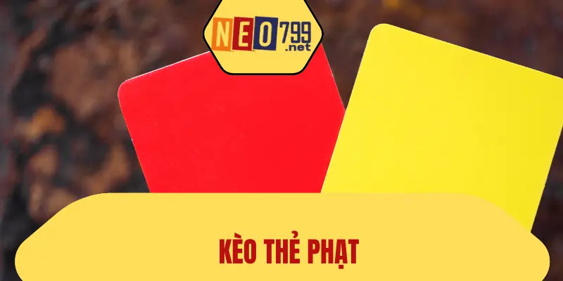 Kèo Thẻ Phạt - Lựa Chọn Cá Cược Hấp Dẫn Tại NEO79 1 Kèo Thẻ Phạt