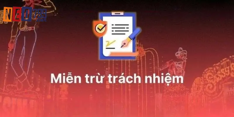 Miễn Trừ Trách Nhiệm - Quy Định Mới Nhất Tại NEO79 2 Vì sao cần phải có chính sách miễn trừ trách nhiệm?