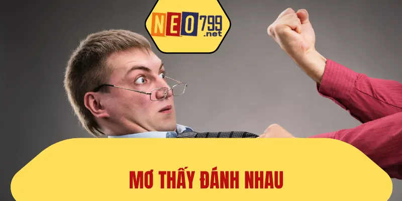 Mơ Thấy Đánh Nhau Là Điềm Gì, Đánh Con Gì Là Chuẩn? 1 Mơ Thấy Đánh Nhau