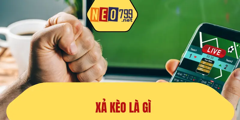 Xả Kèo Là Gì? Danh Sách Điều Bạn Cần Biết 1 Xả Kèo Là Gì